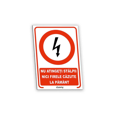 Indicator Nu atingeți stâlpii nici firele căzute la pământ - clevny.ro