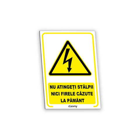 Indicator Nu atingeți stâlpii nici firele căzute la pământ - clevny.ro