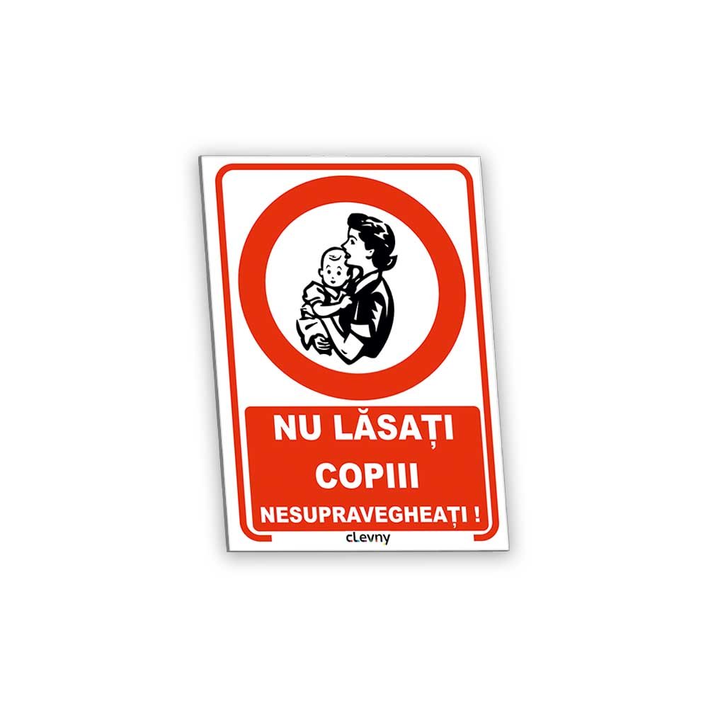 Indicator Nu lăsați copiii nesupravegheați - clevny.ro